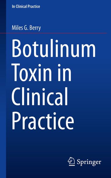 Botulinum Toxin in Clinical Practice - Miles G. Berry