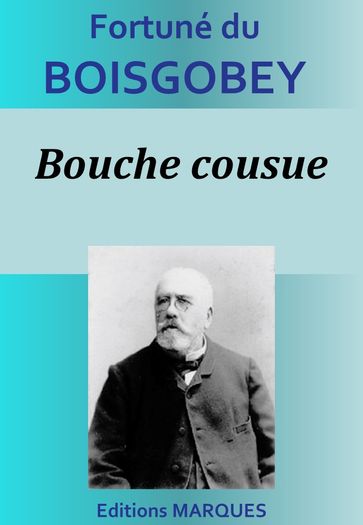 Bouche cousue - Fortuné du Boisgobey