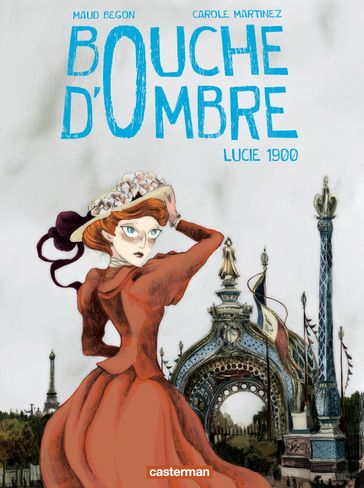 Bouche d'ombre (Tome 2) - Lucie 1900 - Carole Martinez - Maud Begon