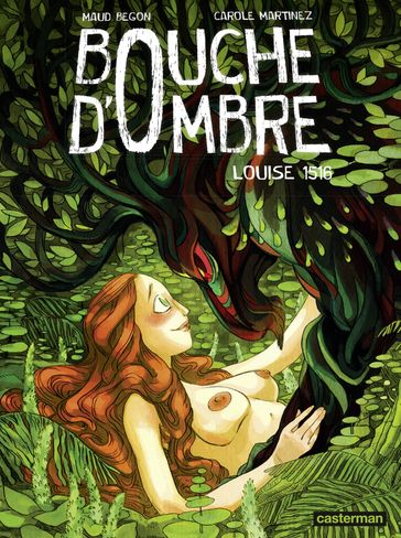 Bouche d'ombre (Tome 4) - Louise 1516 - Carole Martinez - Maud Begon