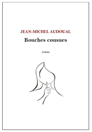 Bouches cousues - Jean-Michel Audoual