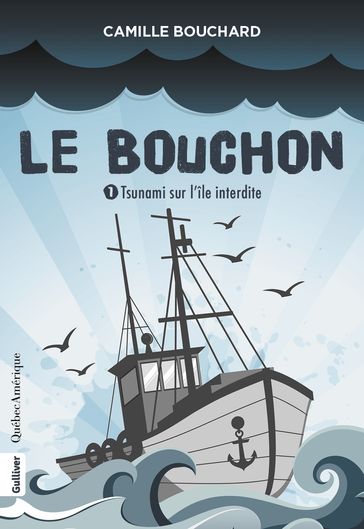 Le Bouchon 1 - Tsunami sur l'île interdite - Camille Bouchard