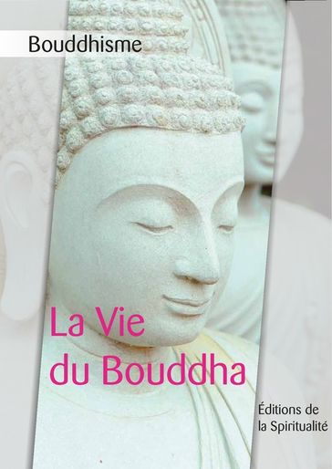 Bouddhisme, La Vie du Bouddha - Anonyme