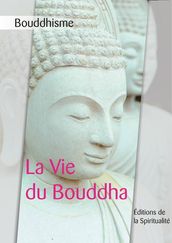 Bouddhisme, La Vie du Bouddha