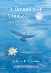 Un Bouddhisme Moderne Volume 1 : le soutra - 2e édition