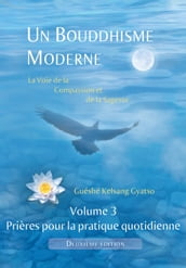 Un Bouddhisme Moderne Volume 3 : prières pour la pratique quotidienne - 2e édition