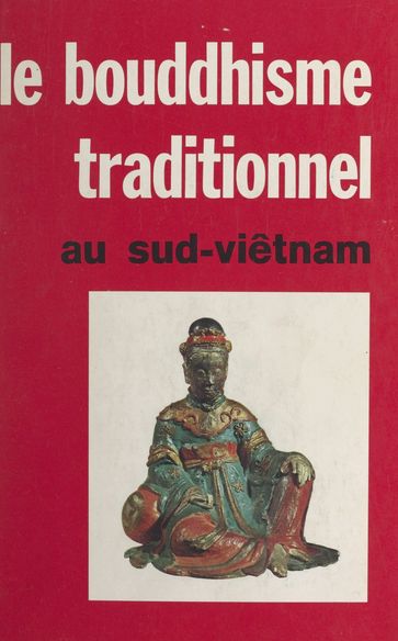 Le Bouddhisme traditionnel au Sud-Viêtnam - B. Révertégat