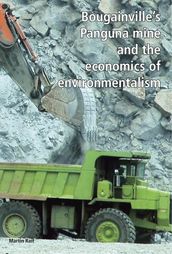 Bougainville s Panguna Mine and the Economics of Environmentalism