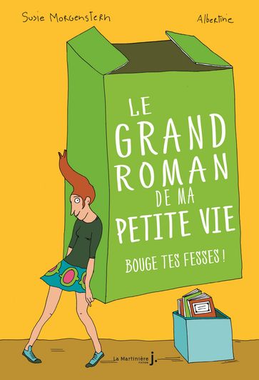 Bouge tes fesses. Le Grand roman de ma petite vie, tome 2 - Susie Morgenstern