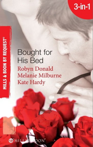 Bought For His Bed: Virgin Bought and Paid For / Bought for Her Baby / Sold to the Highest Bidder! (Mills & Boon By Request) - Robyn Donald - Melanie Milburne - Kate Hardy