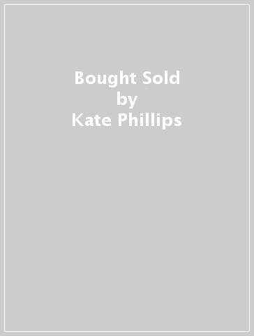 Bought & Sold - Kate Phillips