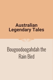 Bougoodoogahdah the Rain Bird
