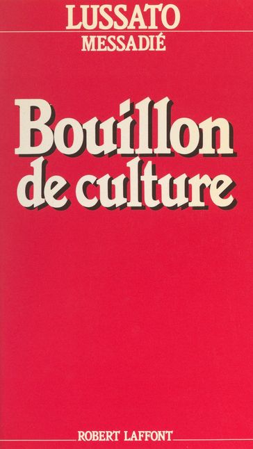 Bouillon de culture - Bruno Lussato - Gerald Messadié