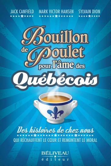 Bouillon de poulet pour l'âme des québécois - Jack Canfield - Sylvain Dion