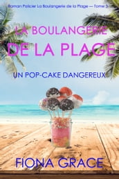 La Boulangerie de la Plage: Un Pop-Cake Dangereux (Série policière cosy La Boulangerie de la Plage  Tome 3)