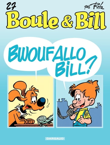 Boule & Bill - Tome 27 - Bwouf allô Bill ? - Jean Roba