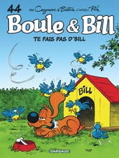 Boule & Bill - Tome 44 - Te fais pas d Bill !