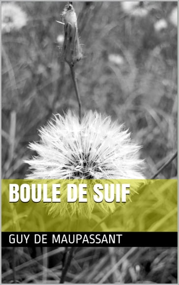 Boule de Suif - Guy de Maupassant