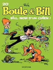 Boule et Bill - Tome 20 - Bill, nom d un chien !