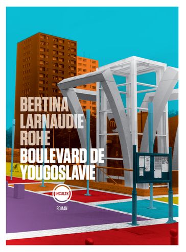 Boulevard de Yougoslavie - Arno Bertina - Mathieu Larnaudie - Oliver Rohe
