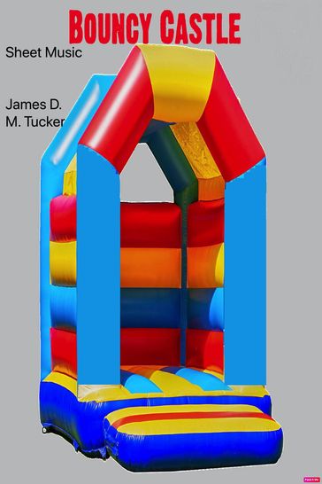 Bouncy Castle Sheet Music - James D. M. Tucker