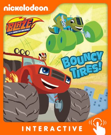 Bouncy Tires! (Blaze and the Monster Machines) Interactive Edition - Nickelodeon Publishing