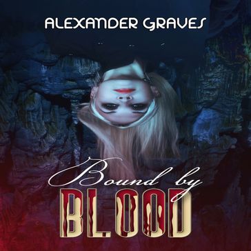 Bound by Blood - Alexander Graves