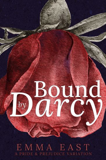 Bound by Darcy - Emma East