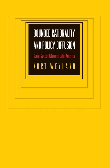 Bounded Rationality and Policy Diffusion - Kurt Weyland