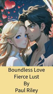 Boundless Love Fierce Lust