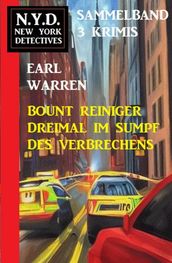 Bount Reiniger dreimal im Sumpf des Verbrechens: N.Y.D. New York Detectives Sammelband 3 Krimis