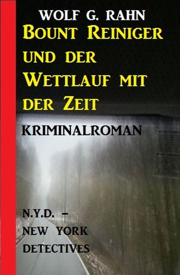 Bount Reiniger und der Wettlauf mit der Zeit: N.Y.D. - New York Detectives - Wolf G. Rahn