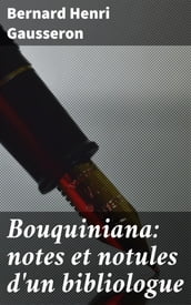 Bouquiniana: notes et notules d un bibliologue