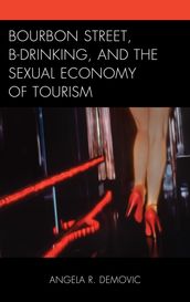 Bourbon Street, B-Drinking, and the Sexual Economy of Tourism