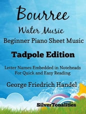 Bourree water music begBourree the Water Music Beginner Piano Sheet Music Tadpole Editioninner piano tadpole edition
