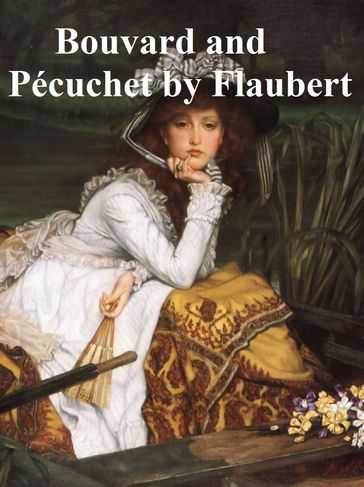 Bouvard and Pecuchet, a tragi-comic novel of bourgeois life, in English translation - Flaubert Gustave