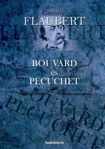 Bouvard és Pécuchet - Flaubert Gustave