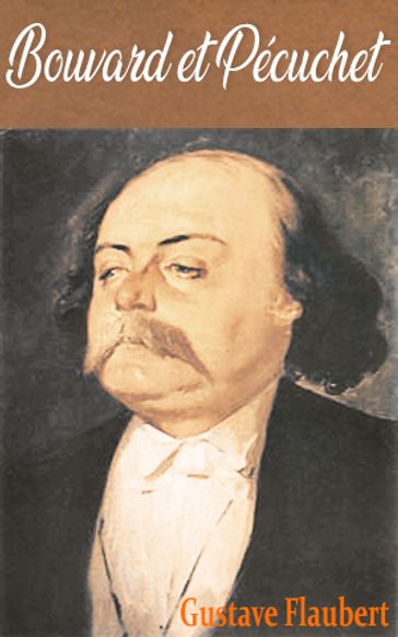 Bouvard et Pécuchet - Flaubert Gustave