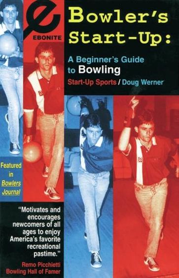 Bowler's Start-Up: A Beginner's Guide to Bowling - Doug Werner