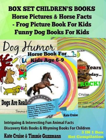 Box Set Children's Books: Horse Pictures & Horse Facts - Frog Picture Book For Kids - Funny Dog Books For Kids: 3 In 1 Box Set Animal Discovery Books For Kids - Kate Cruise