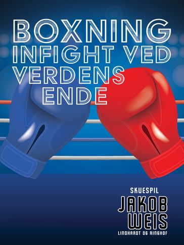 Boxning. Infight ved verdens ende - Jakob Weis