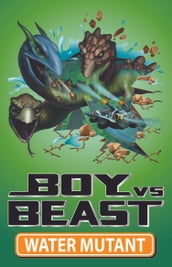 Boy Vs Beast 12: Water Mutant