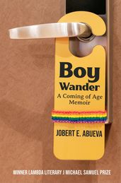 Boy Wander: A Coming of Age Memoir