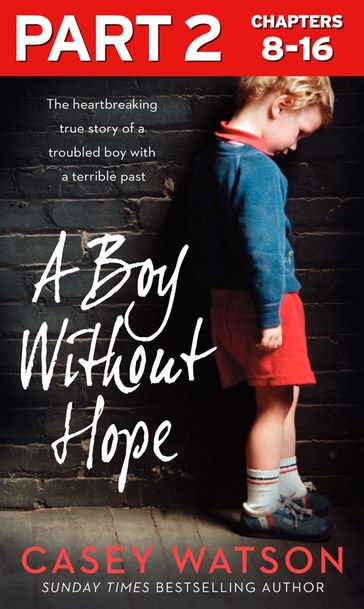 A Boy Without Hope: Part 2 of 3 - Casey Watson