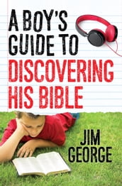 A Boy s Guide to Discovering His Bible