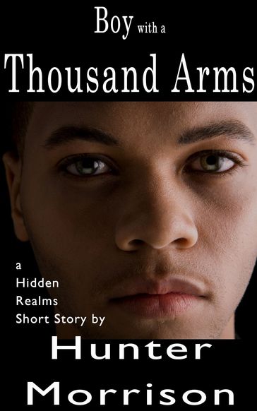 Boy with a Thousand Arms. - Hunter Morrison