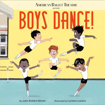 Boys Dance! (American Ballet Theatre) - John Robert Allman