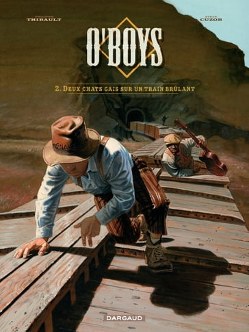 O'Boys - Tome 2 - Deux chats gais sur un train brûlant - Philippe Thirault - Steve Cuzor