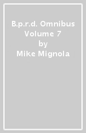 B.p.r.d. Omnibus Volume 7