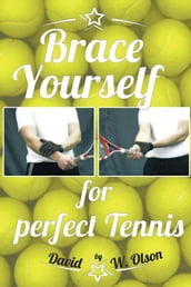 Brace Yourself for Perfect Tennis